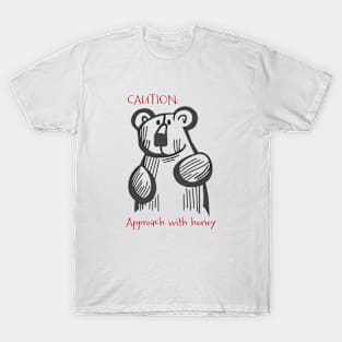 Funny Bear Saying Caution Approach with Honey T-Shirt